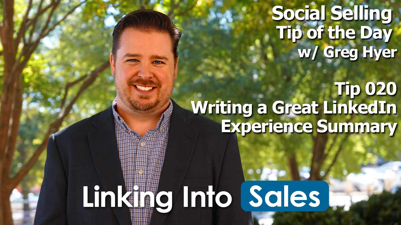 Writing a Great LinkedIn Experience Summary - Greg Hyer's Social Selling Tip of the Day