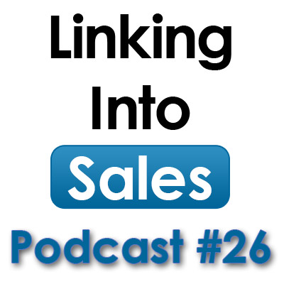 Linking Into Sales Podcast 26 - LinkedIn Profile Work No-No's