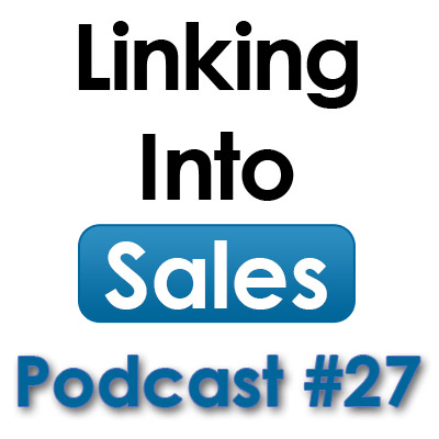 Linking Into Sales Podcast 27