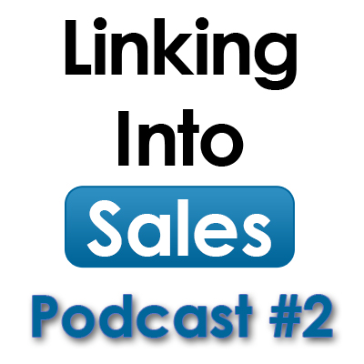 Linking into Sales Social Selling Podcast #2