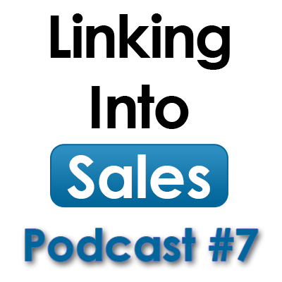 Linking into Sales Social Selling Podcast #7