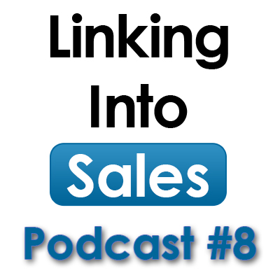 Linking into Sales Social Selling Podcast #8