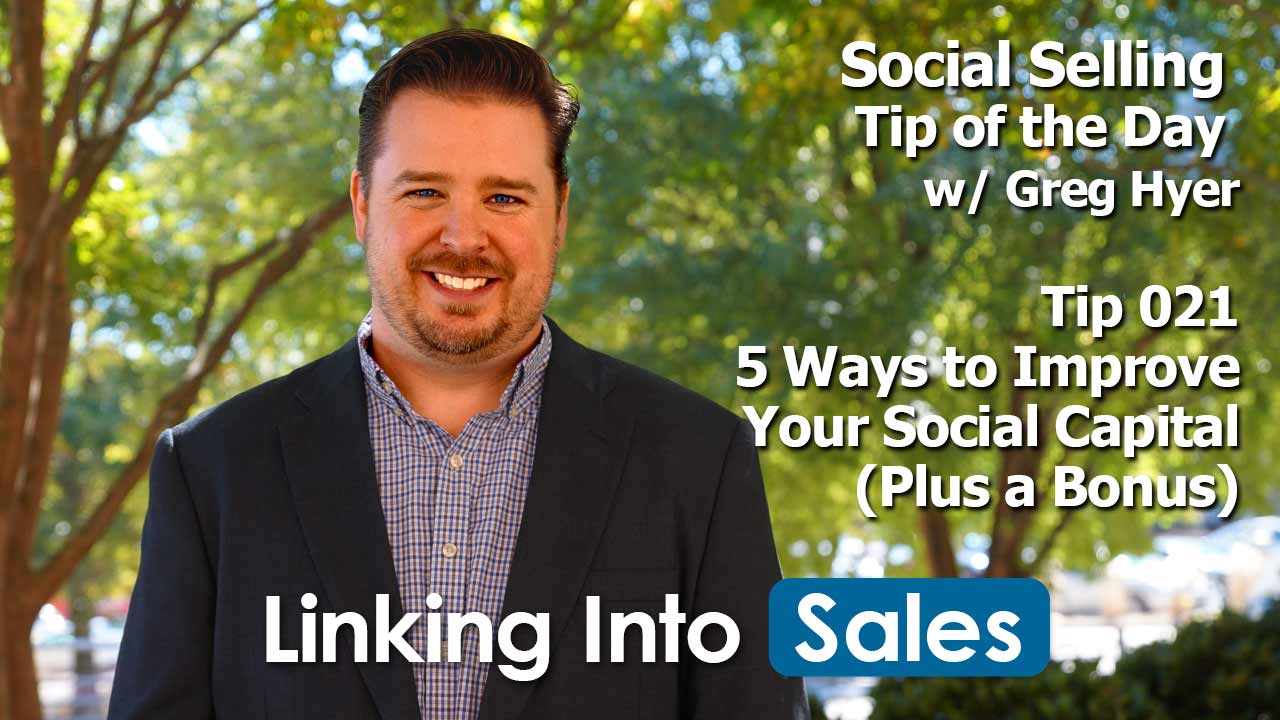 5 Ways to Improve Your Social Capital - Social Selling Tip of the Day #021 - Greg Hyer of Linking into Sales