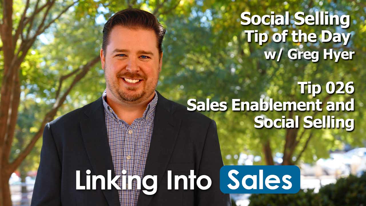 Sales Enablement and Social Selling - Social Selling Tip of the Day with Greg Hyer